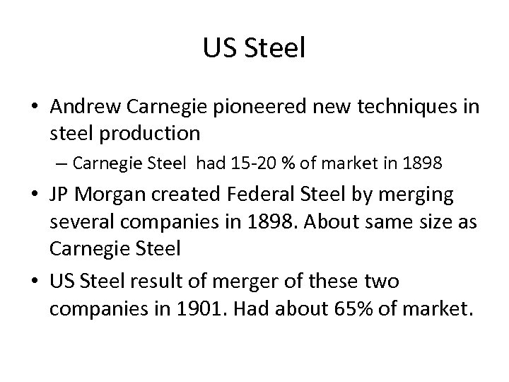 US Steel • Andrew Carnegie pioneered new techniques in steel production – Carnegie Steel