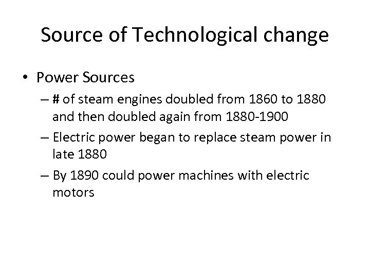 Source of Technological change • Power Sources – # of steam engines doubled from