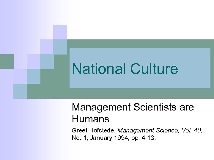 National Culture Management Scientists are Humans Greet Hofstede, Management Science, Vol. 40, No. 1,