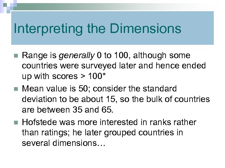 Interpreting the Dimensions n n n Range is generally 0 to 100, although some