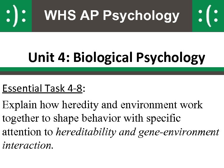 WHS AP Psychology Unit 4: Biological Psychology Essential Task 4 -8: Explain how heredity