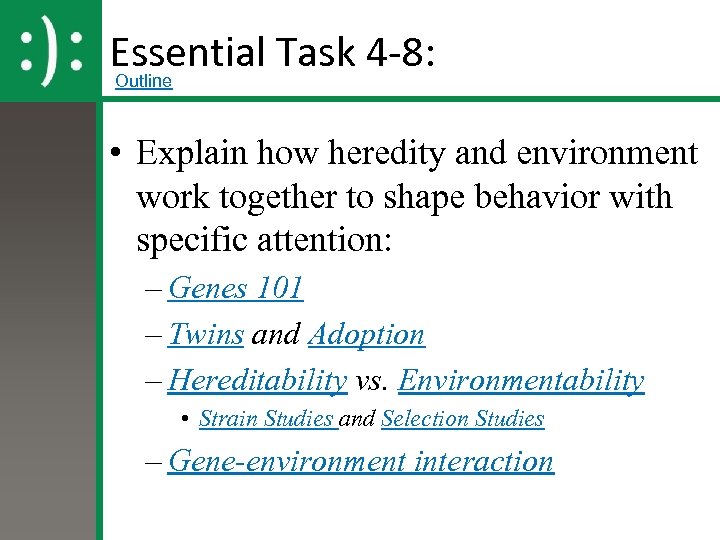 Essential Task 4 -8: Outline • Explain how heredity and environment work together to