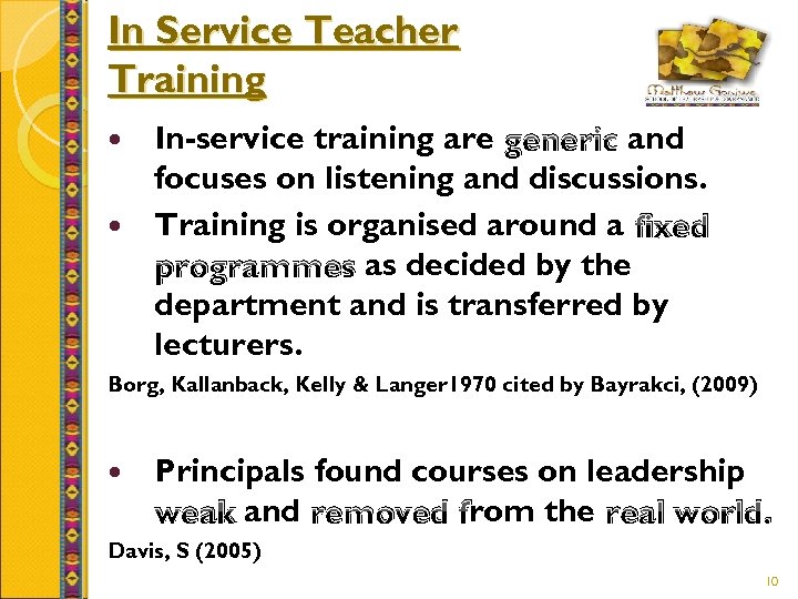 In Service Teacher Training In-service training are generic and focuses on listening and discussions.