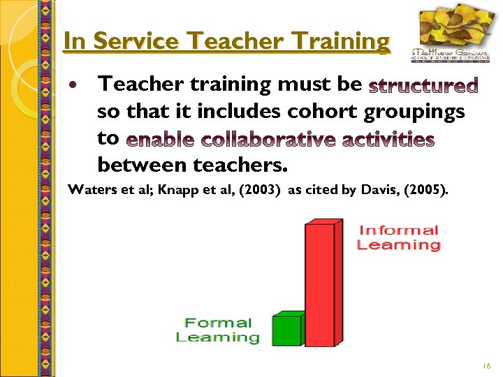 In Service Teacher Training Teacher training must be so that it includes cohort groupings