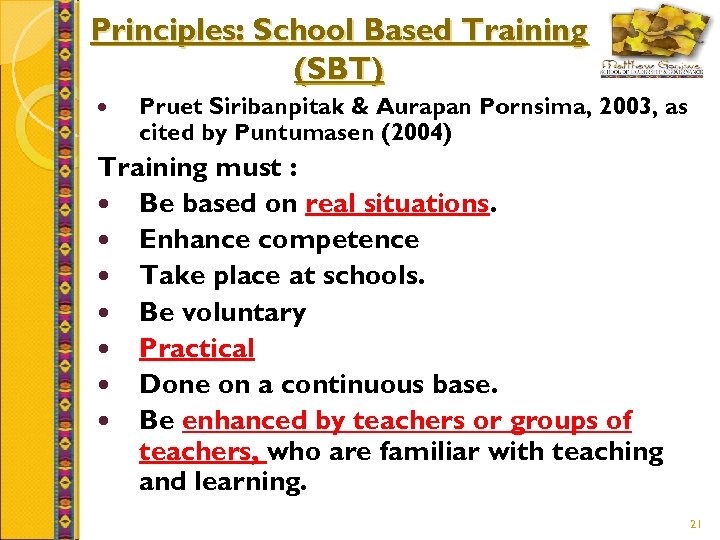Principles: School Based Training (SBT) Pruet Siribanpitak & Aurapan Pornsima, 2003, as cited by