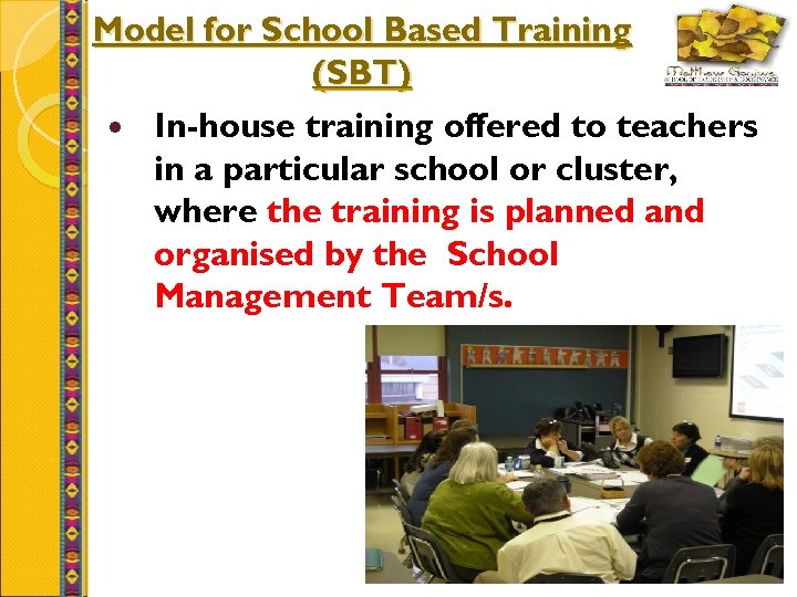 Model for School Based Training (SBT) In-house training offered to teachers in a particular