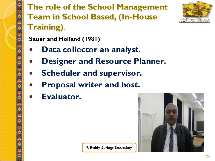 The role of the School Management Team in School Based, (In-House Training). Sauer and
