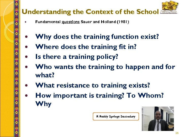 Understanding the Context of the School Fundamental questions Sauer and Holland (1981) Why does