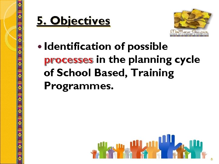 5. Objectives Identification of possible processes in the planning cycle of School Based, Training