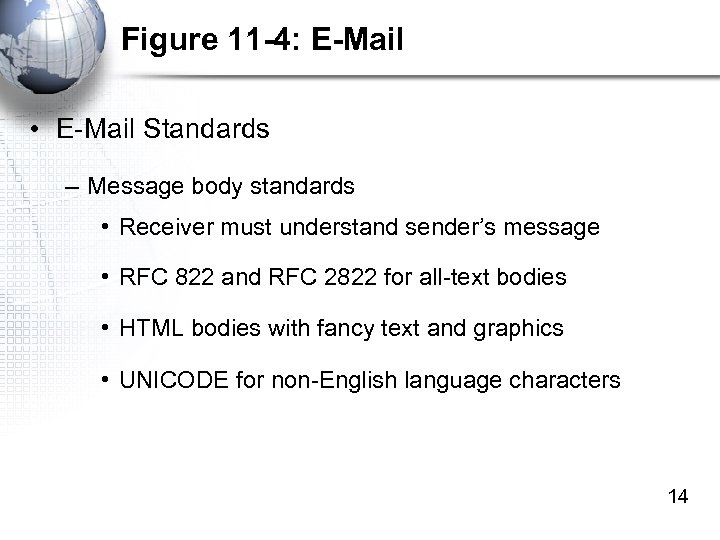 Figure 11 -4: E-Mail • E-Mail Standards – Message body standards • Receiver must