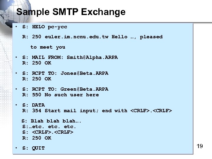 Sample SMTP Exchange • S: HELO pc-ycc R: 250 euler. im. ncnu. edu. tw