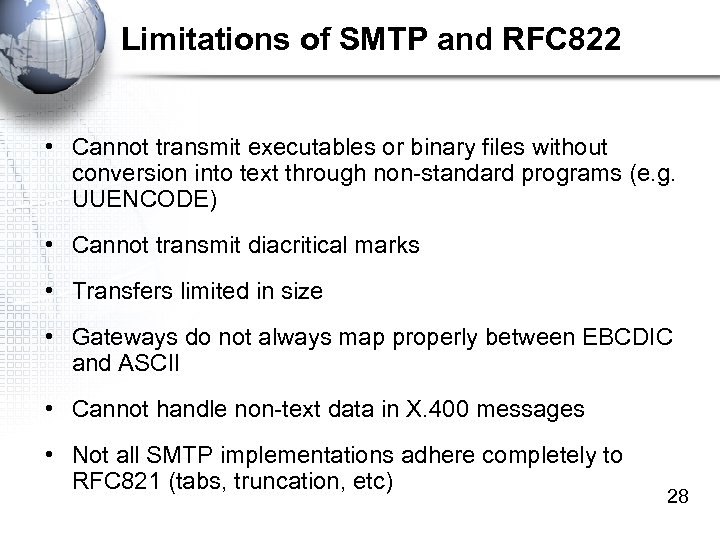 Limitations of SMTP and RFC 822 • Cannot transmit executables or binary files without