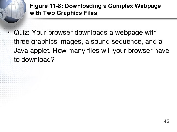 Figure 11 -8: Downloading a Complex Webpage with Two Graphics Files • Quiz: Your