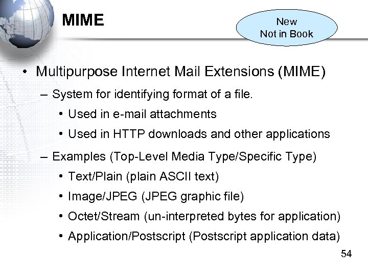 MIME New Not in Book • Multipurpose Internet Mail Extensions (MIME) – System for