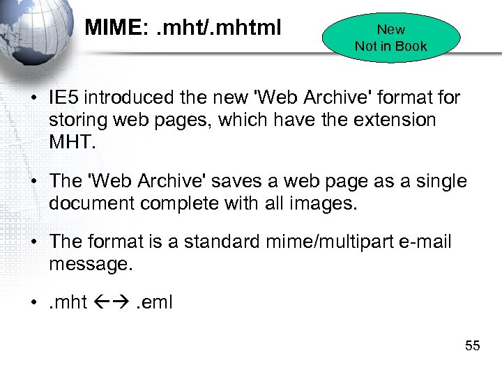 MIME: . mht/. mhtml New Not in Book • IE 5 introduced the new