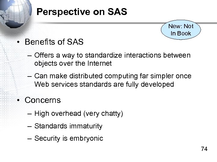 Perspective on SAS New: Not In Book • Benefits of SAS – Offers a