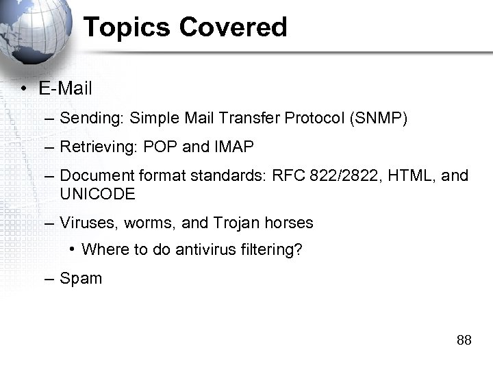 Topics Covered • E-Mail – Sending: Simple Mail Transfer Protocol (SNMP) – Retrieving: POP