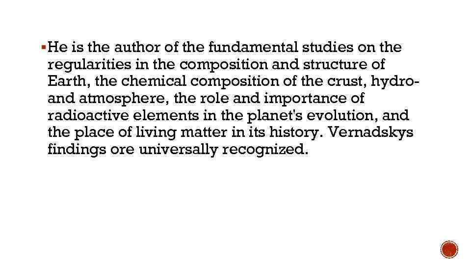 § He is the author of the fundamental studies on the regularities in the