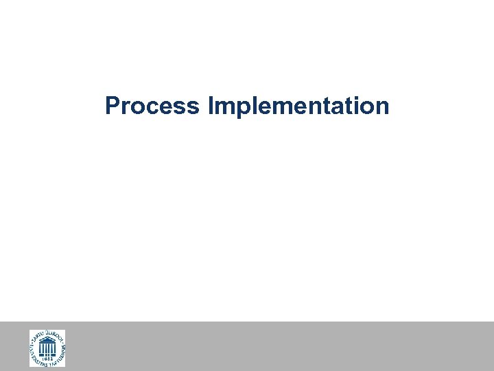 Process Implementation 