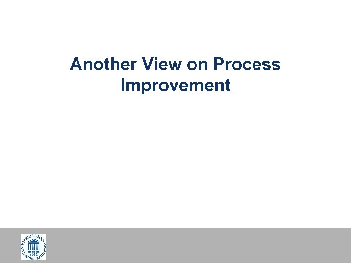 Another View on Process Improvement 