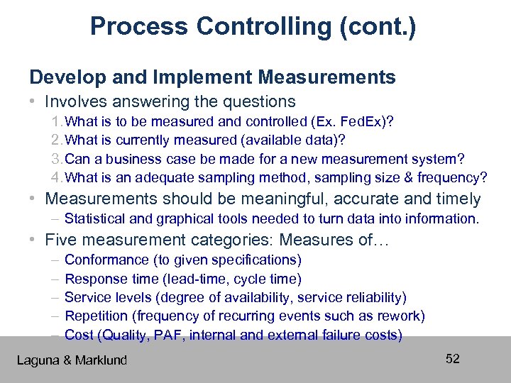 Process Controlling (cont. ) Develop and Implement Measurements • Involves answering the questions 1.