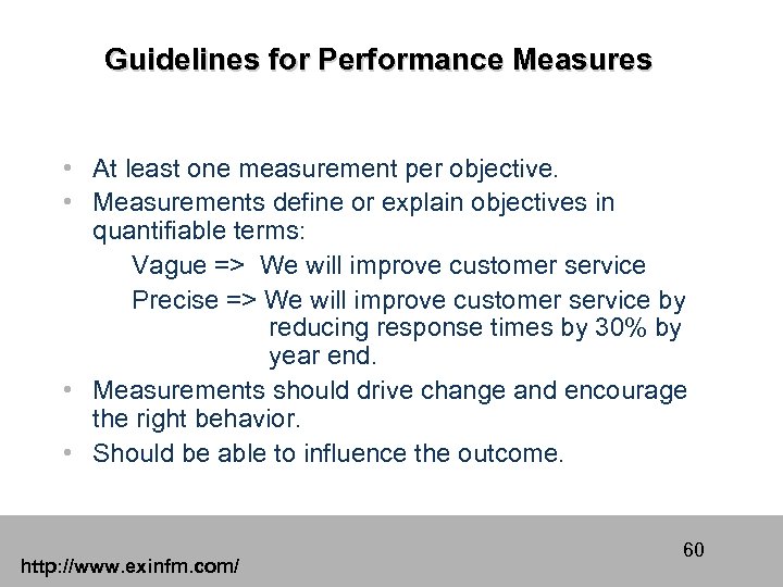 Guidelines for Performance Measures • At least one measurement per objective. • Measurements define