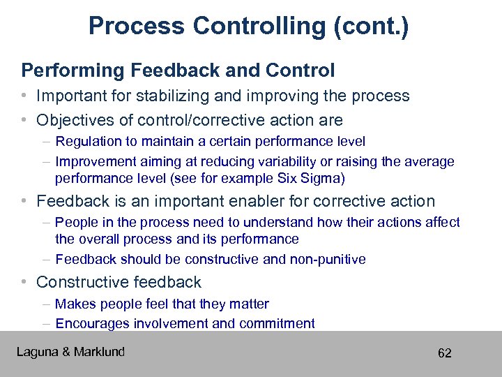 Process Controlling (cont. ) Performing Feedback and Control • Important for stabilizing and improving