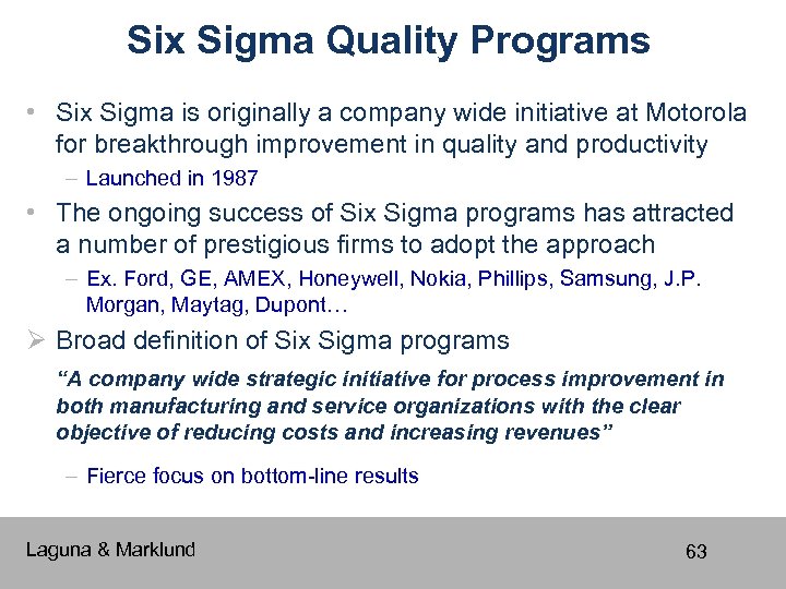 Six Sigma Quality Programs • Six Sigma is originally a company wide initiative at