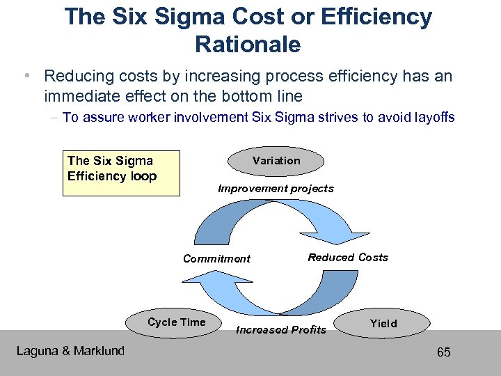 The Six Sigma Cost or Efficiency Rationale • Reducing costs by increasing process efficiency