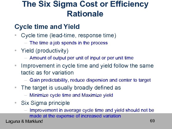 The Six Sigma Cost or Efficiency Rationale Cycle time and Yield • Cycle time