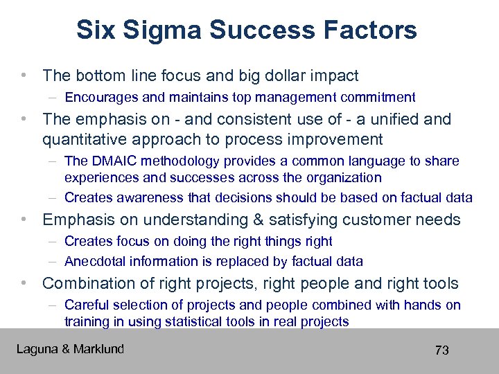 Six Sigma Success Factors • The bottom line focus and big dollar impact –