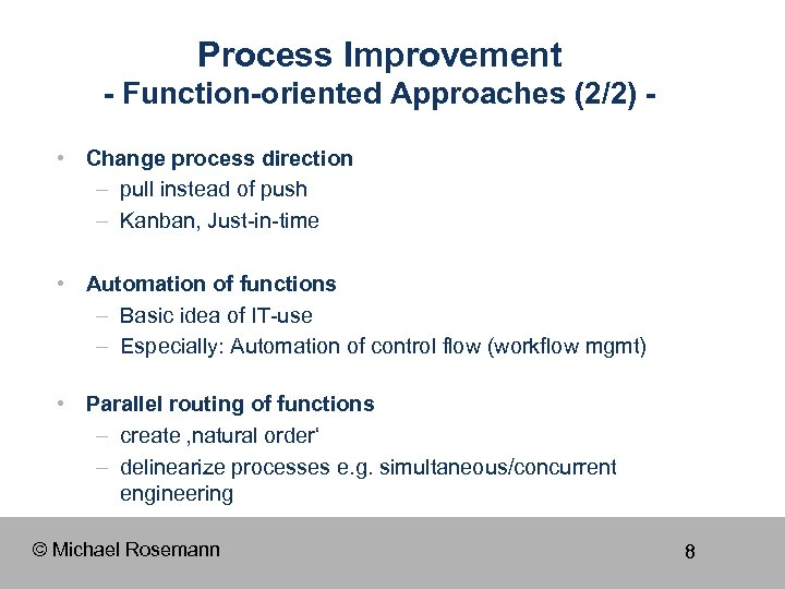 Process Improvement - Function-oriented Approaches (2/2) • Change process direction – pull instead of