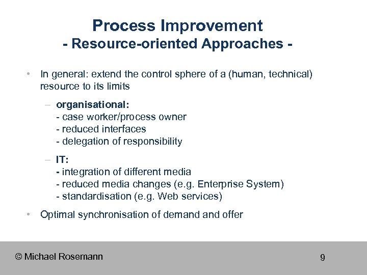 Process Improvement - Resource-oriented Approaches • In general: extend the control sphere of a