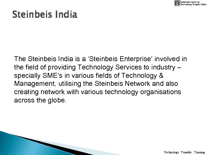 Steinbeis India The Steinbeis India is a ‘Steinbeis Enterprise’ involved in the field of