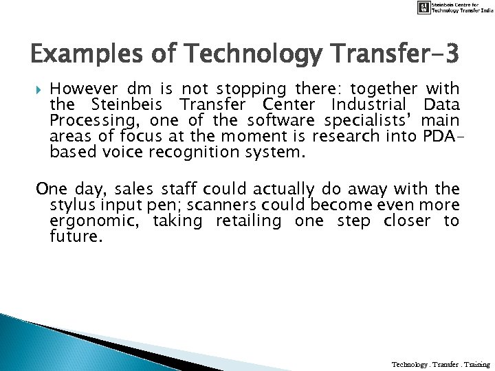 Examples of Technology Transfer-3 However dm is not stopping there: together with the Steinbeis