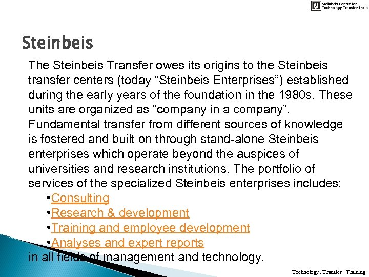 Steinbeis The Steinbeis Transfer owes its origins to the Steinbeis transfer centers (today “Steinbeis
