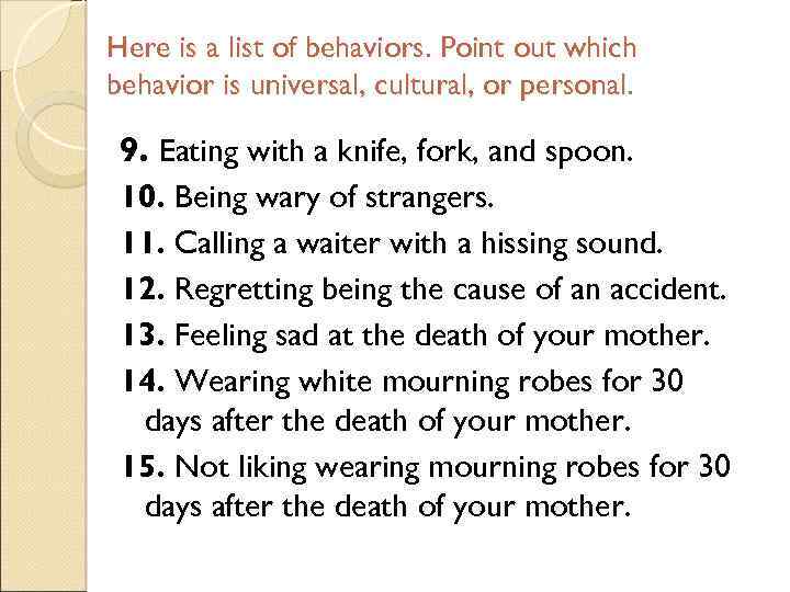 Here is a list of behaviors. Point out which behavior is universal, cultural, or