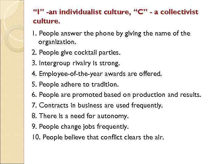 “I” -an individualist culture, “C” - a collectivist culture. 1. People answer the phone