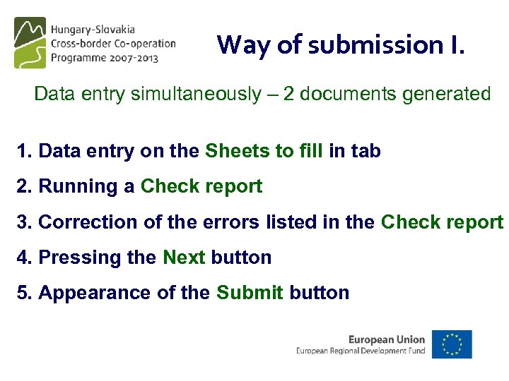Way of submission I. Data entry simultaneously – 2 documents generated 1. Data entry