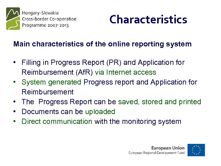 Characteristics Main characteristics of the online reporting system • Filling in Progress Report (PR)