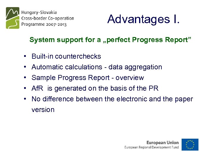 Advantages I. System support for a „perfect Progress Report” • • • Built-in counterchecks