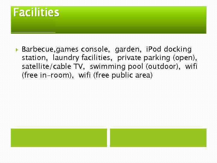 Facilities Barbecue, games console, garden, i. Pod docking station, laundry facilities, private parking (open),