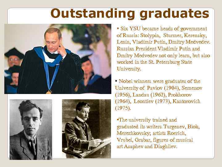 Outstanding graduates • Six YSU became heads of government of Russia: Stolypin, Sturmer, Kerensky,