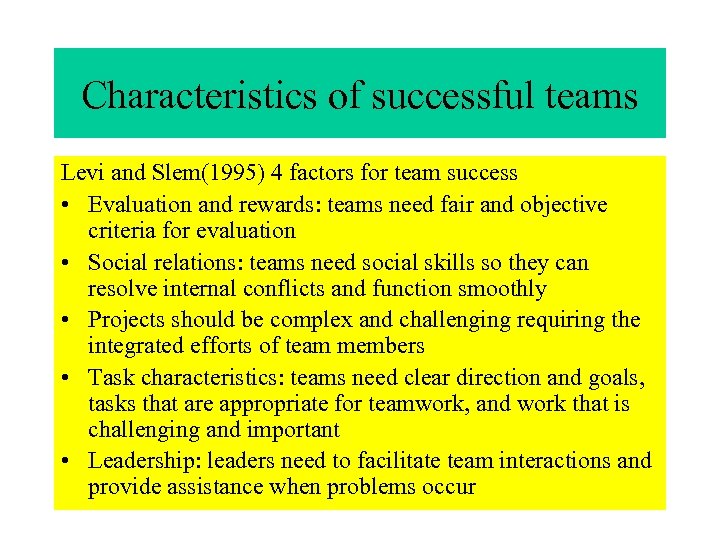 Characteristics of successful teams Levi and Slem(1995) 4 factors for team success • Evaluation