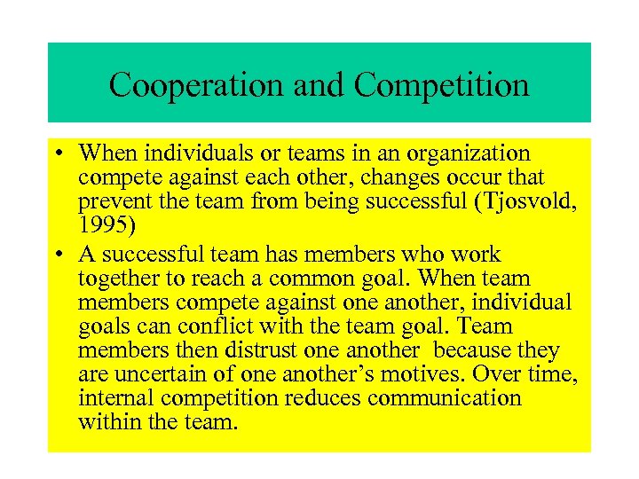 Cooperation and Competition • When individuals or teams in an organization compete against each