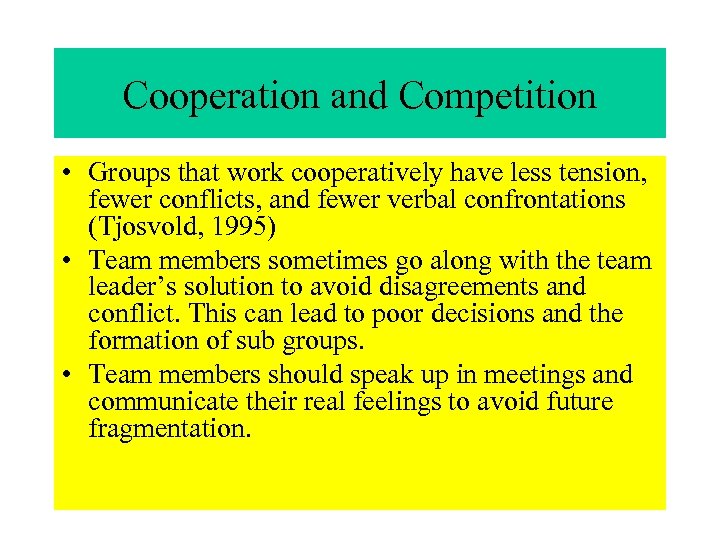 Cooperation and Competition • Groups that work cooperatively have less tension, fewer conflicts, and