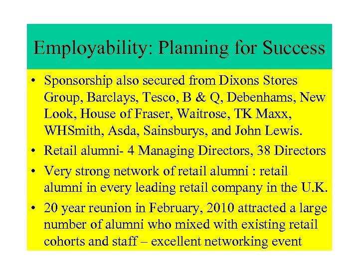 Employability: Planning for Success • Sponsorship also secured from Dixons Stores Group, Barclays, Tesco,
