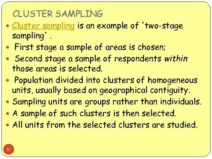 CLUSTER SAMPLING Cluster sampling is an example of 'two-stage sampling'. First stage a sample