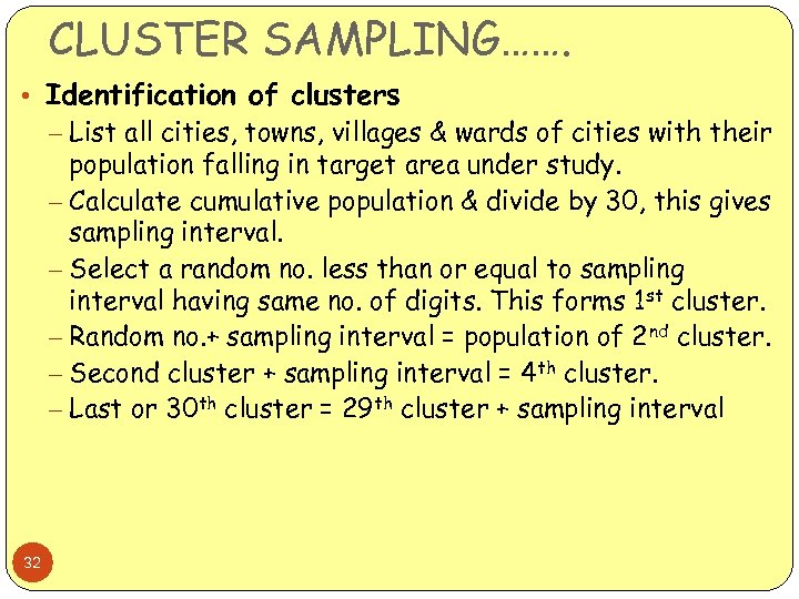 CLUSTER SAMPLING……. • Identification of clusters – List all cities, towns, villages & wards