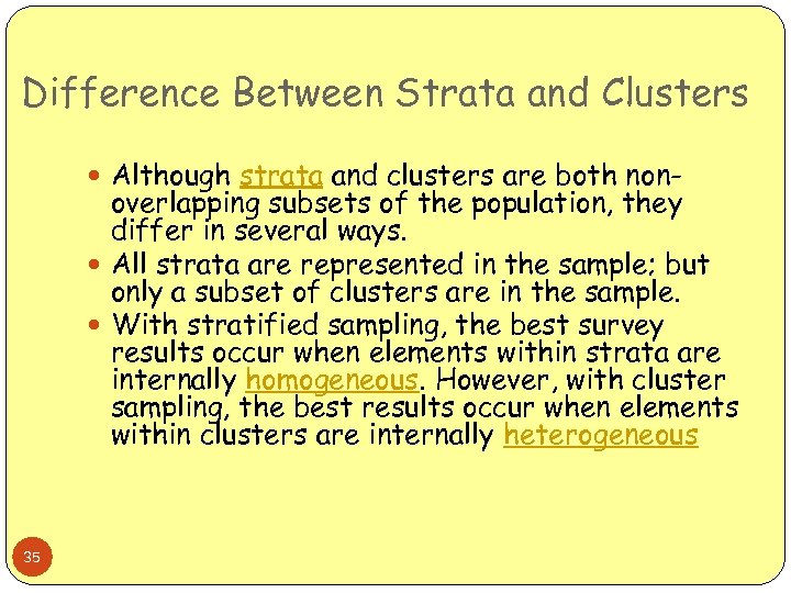 Difference Between Strata and Clusters Although strata and clusters are both non- overlapping subsets